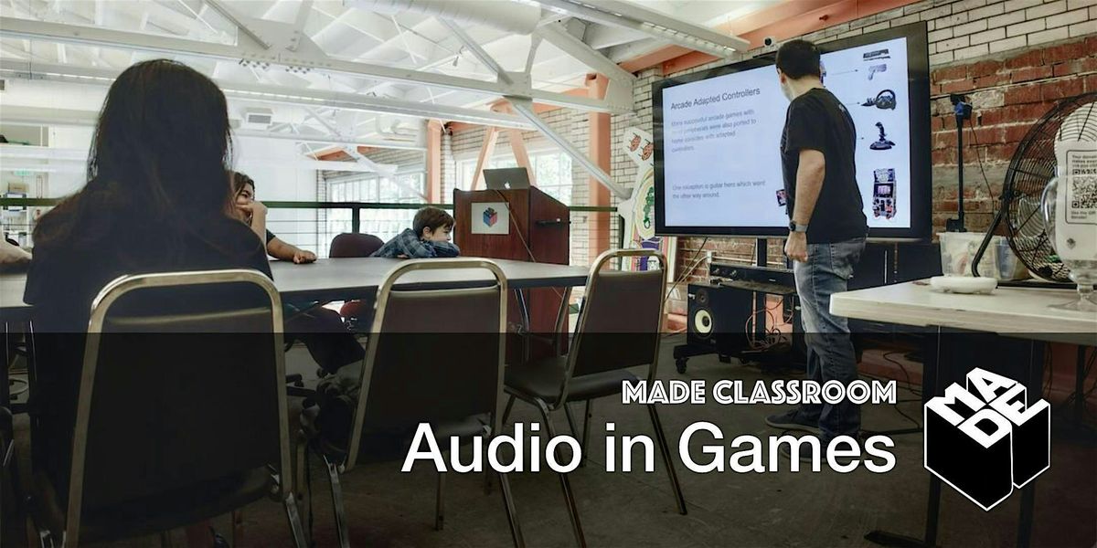 MADE Classroom: Audio in Games