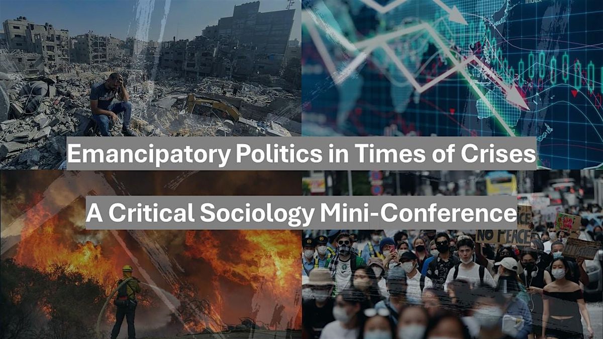 Emancipatory Politics in Times of Crises: A Critical Sociology Mini-Conference