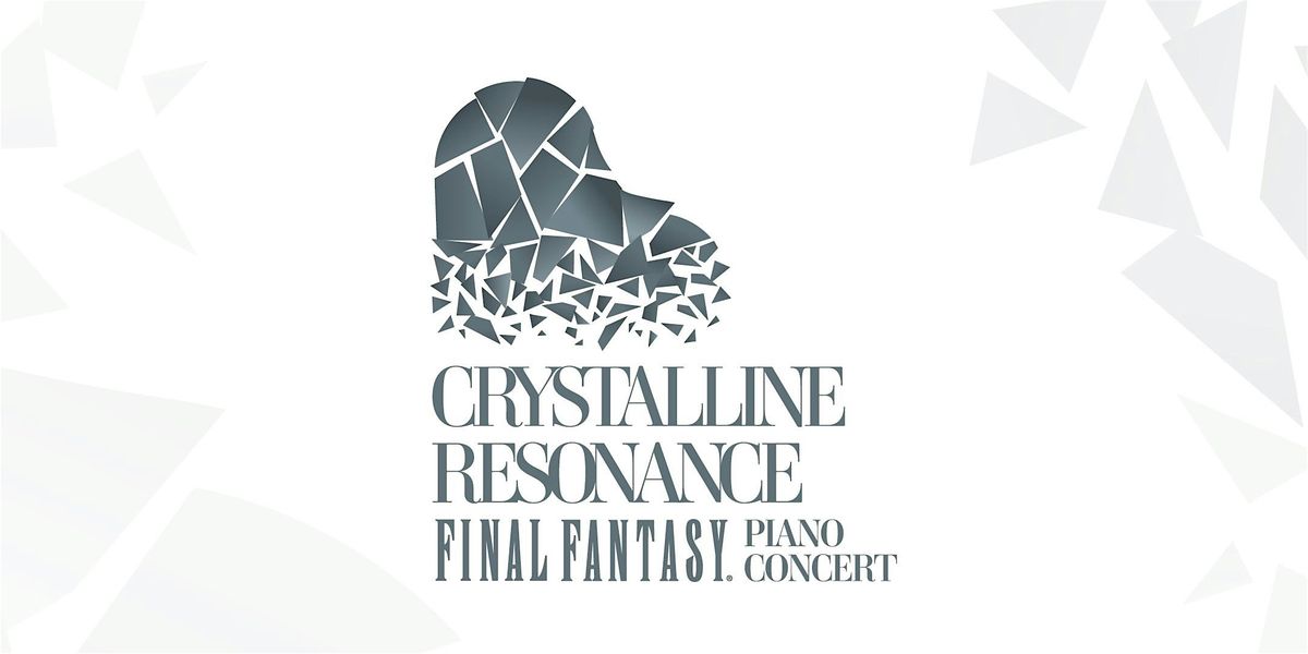 CRYSTALLINE RESONANCE - FINAL FANTASY Piano Concert