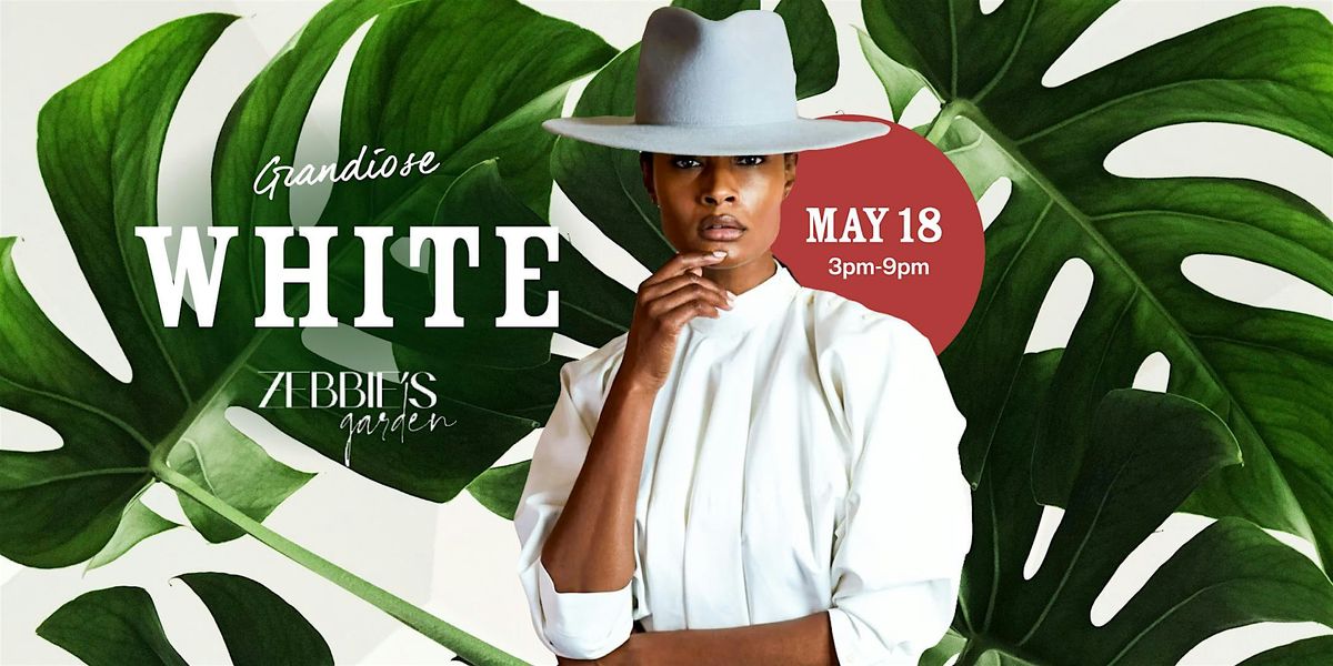 Grandiose White [Sat May 18th] At Zebbie's Garden Rooftop