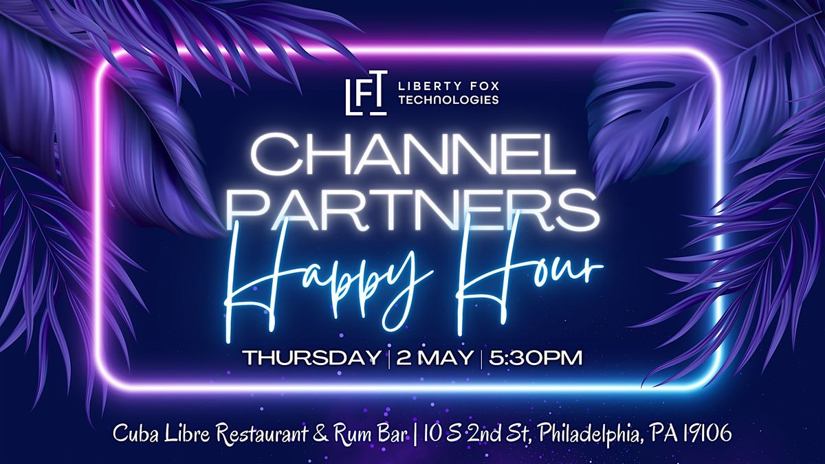 Liberty Fox Technologies Presents Channel Partners Happy Hour!