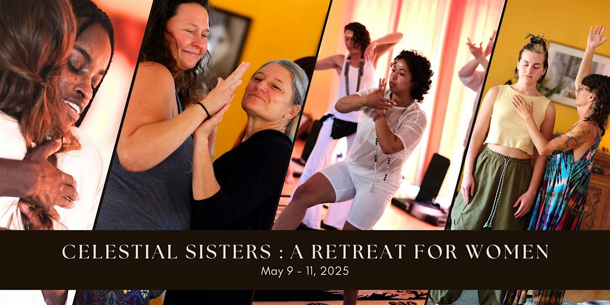 Celestial Sisters : a Retreat for Sisters, Mothers + Daughters