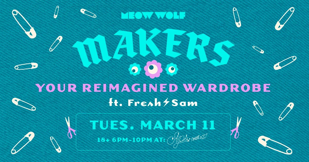 Meow Wolf Makers: Your Reimagined Wardrobe