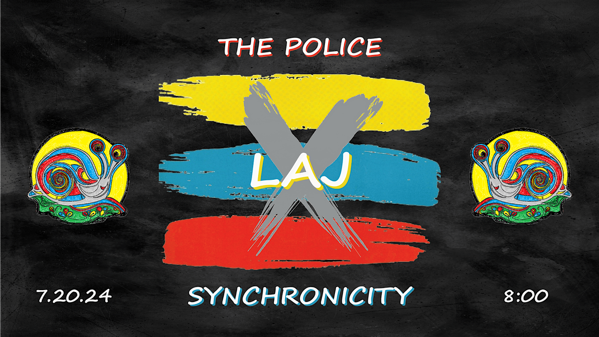 LAJ - The Police 'Synchronicity' Album Tribute, July 20