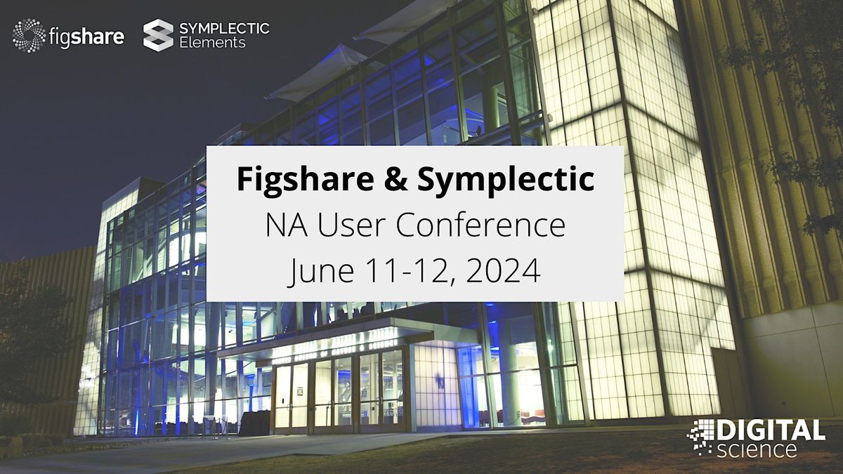 Figshare and Symplectic North America User Conference 2024