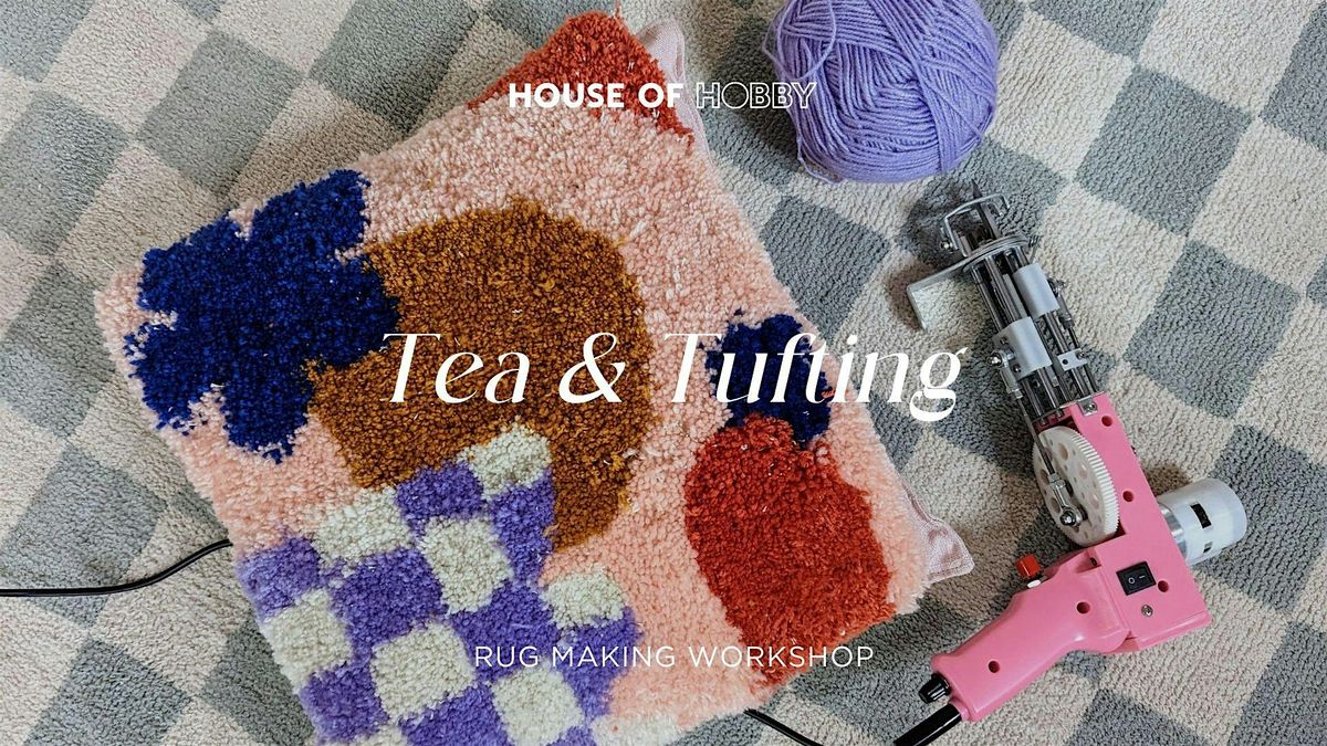 Tea & Tufting - Rug making workshop