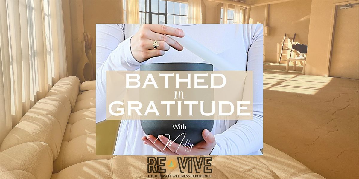 Bathed in Gratitude: A Self Love & Appreciation Soundbath Experience