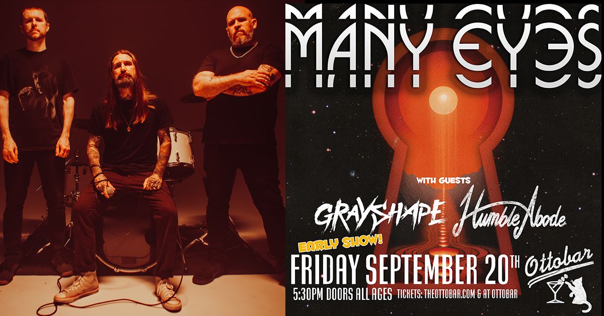 Many Eyes, Grayshape, Humble Abode 9\/20 Early Show!