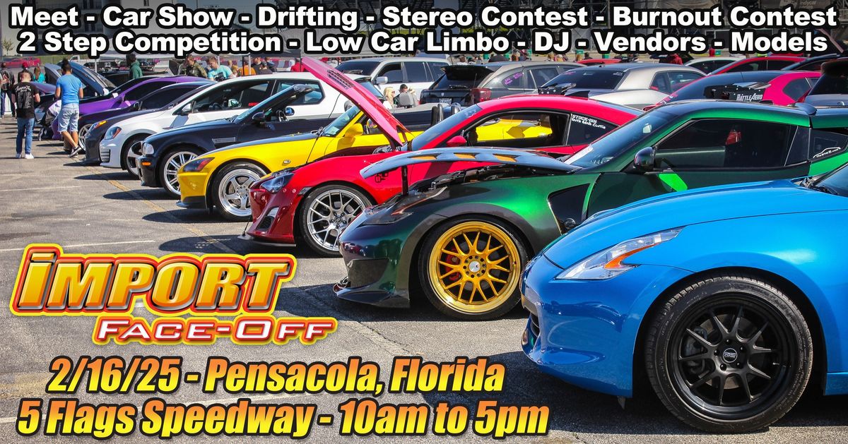 IMPORT FACE-OFF Pensacola, FL - 2\/16\/25!