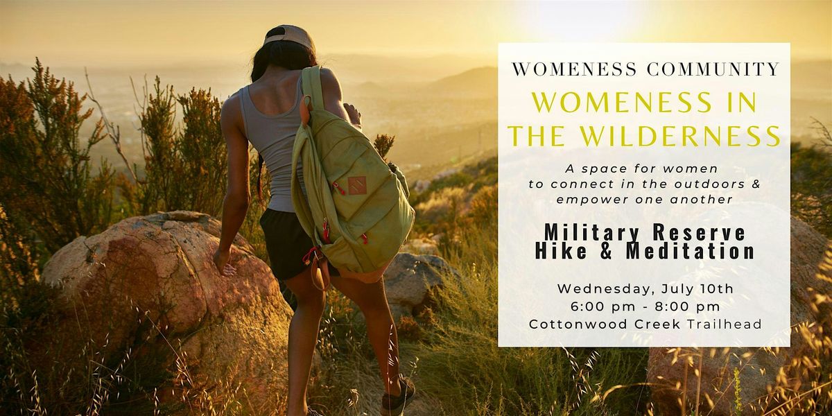 Womeness In the Wilderness - Military Reserve Hike