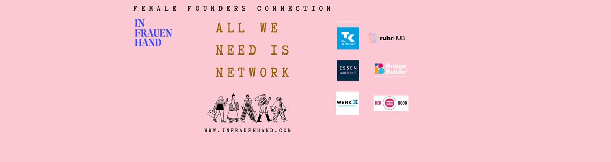 IN FRAUENHAND - Female Founders Connection: ALL WE NEED IS NETWORK!