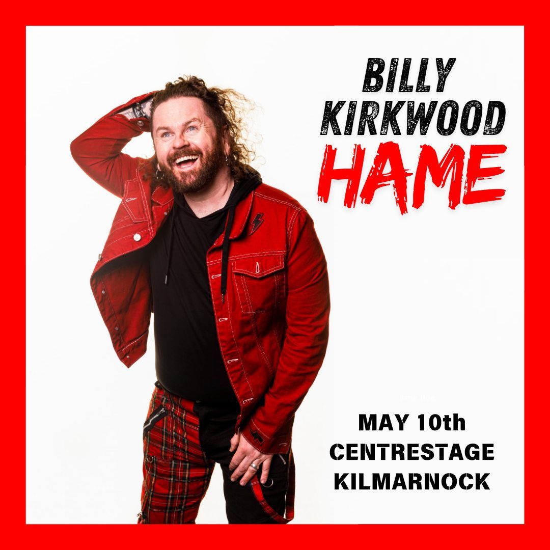 Billy Kirkwood in Kilmarnock: Solo Show HAME May 10th @ Centrestage theatre