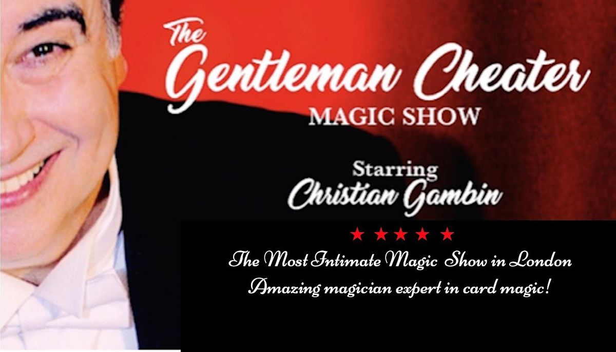 THE GENTLEMAN CHEATER MAGIC SHOW