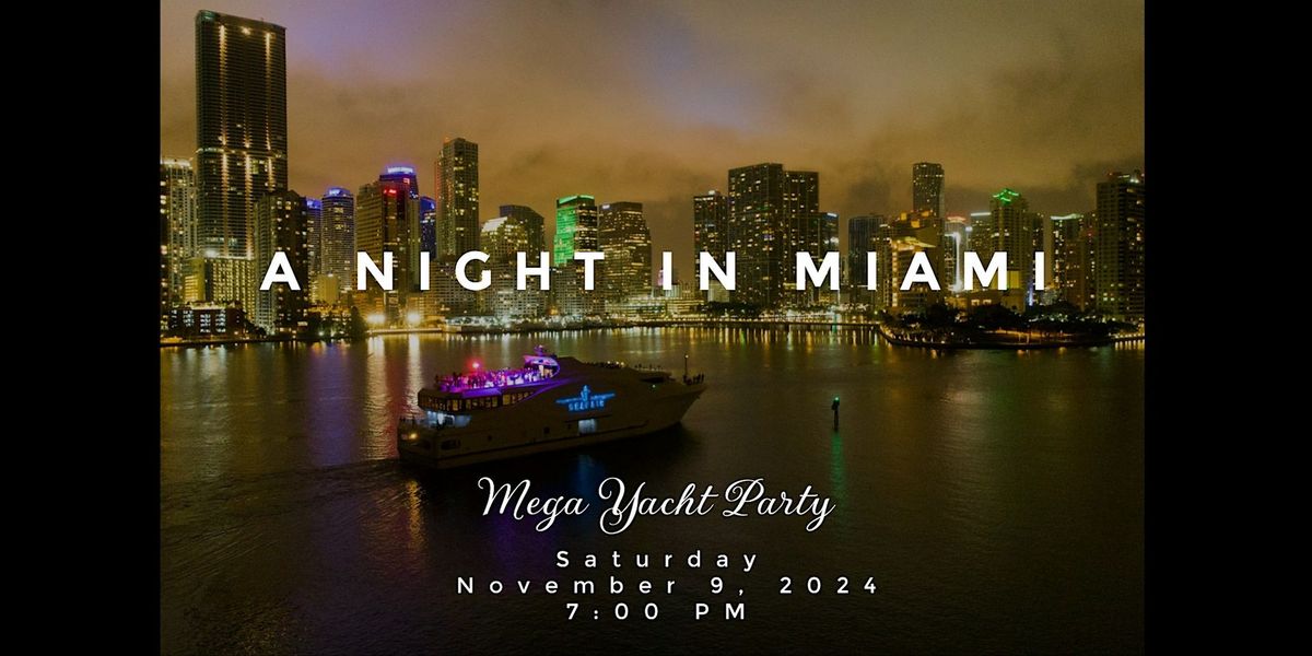 A Night in Miami - The Ultimate Mega Yacht  Party!