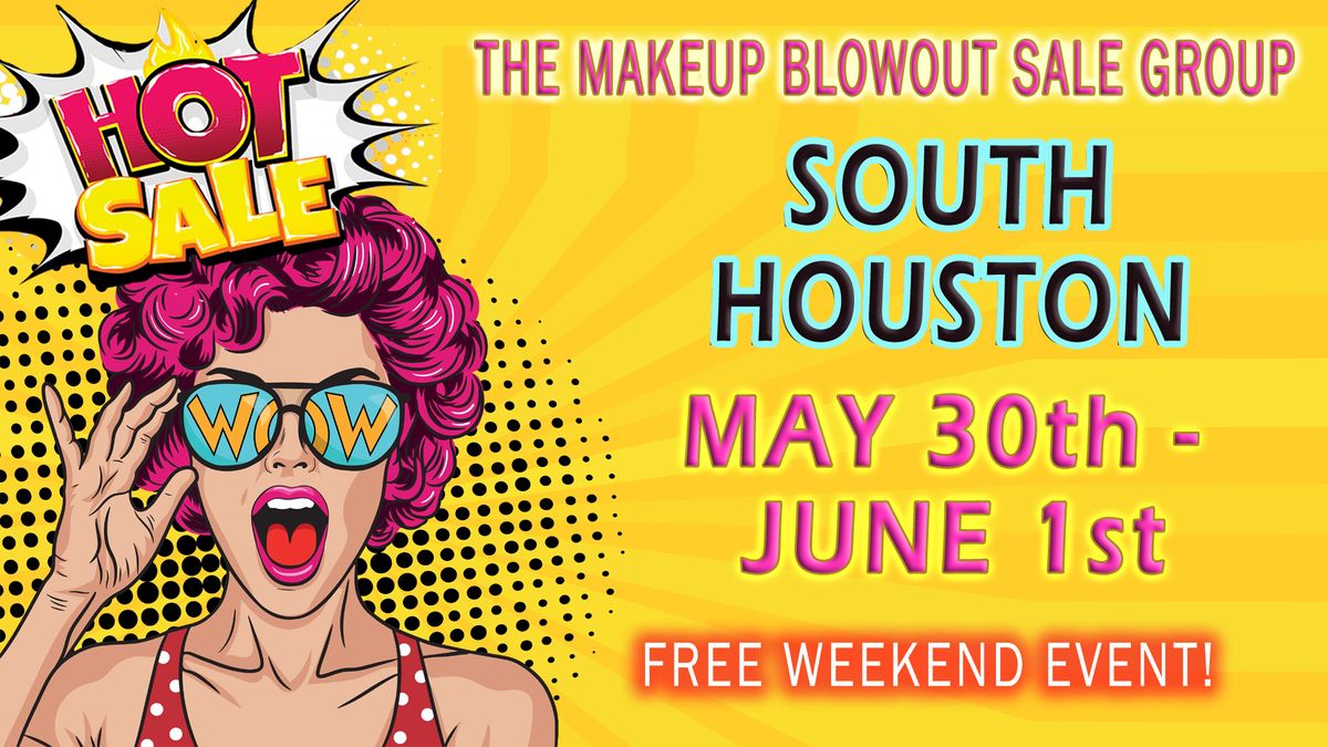 South Houston, TX - Makeup Blowout Sale Event!