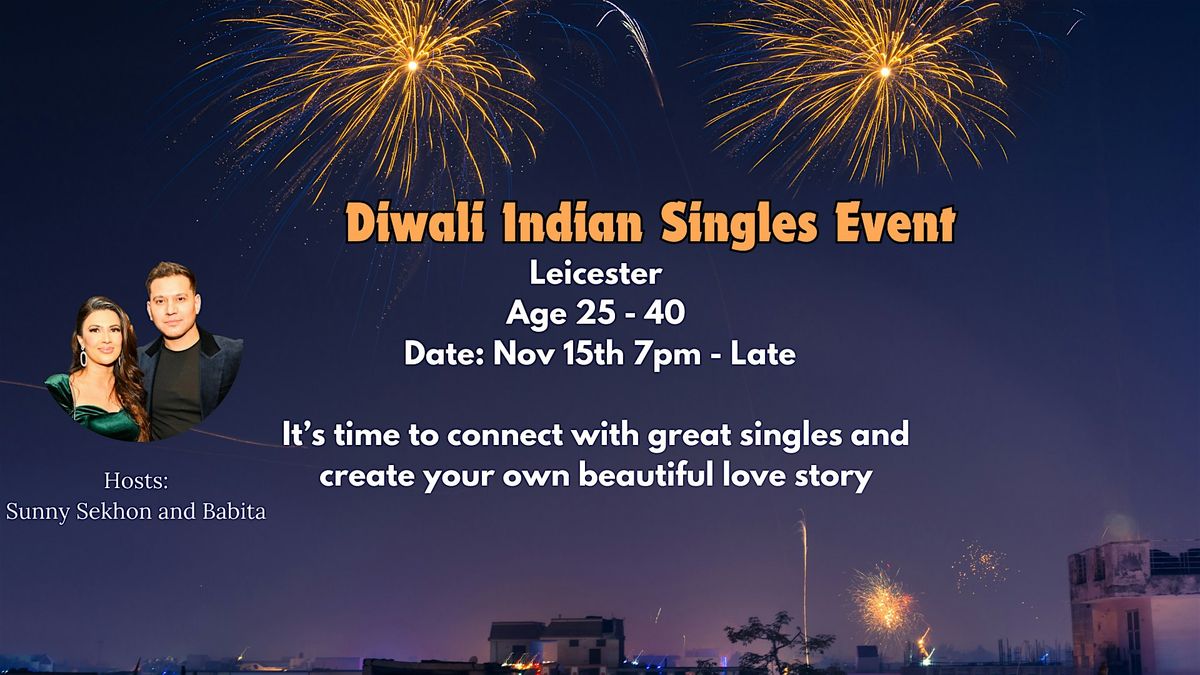 Diwali Indian Singles Event Leicester . - Age: 25 - 40