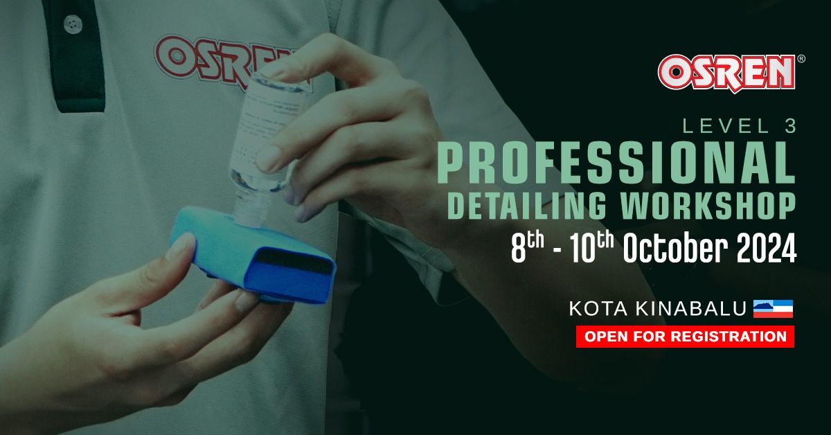 OSREN Professional Detailing Workshop (Kota Kinabalu)