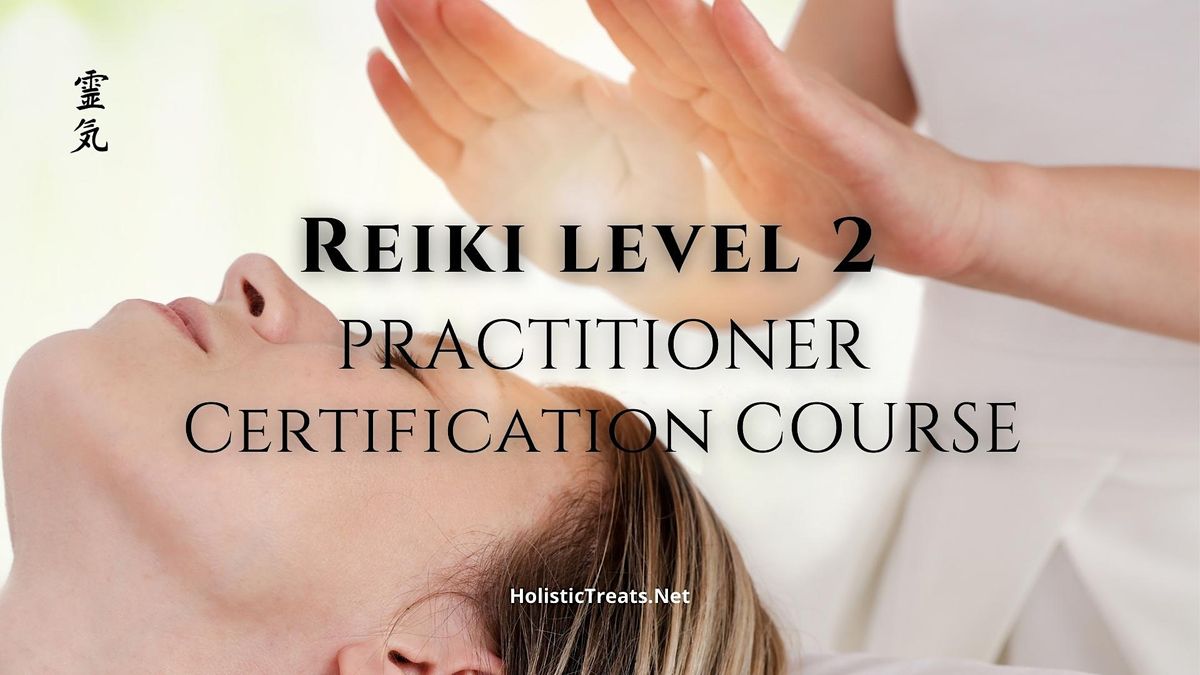 Reiki Level 2 Practitioner Certification Course | Central London