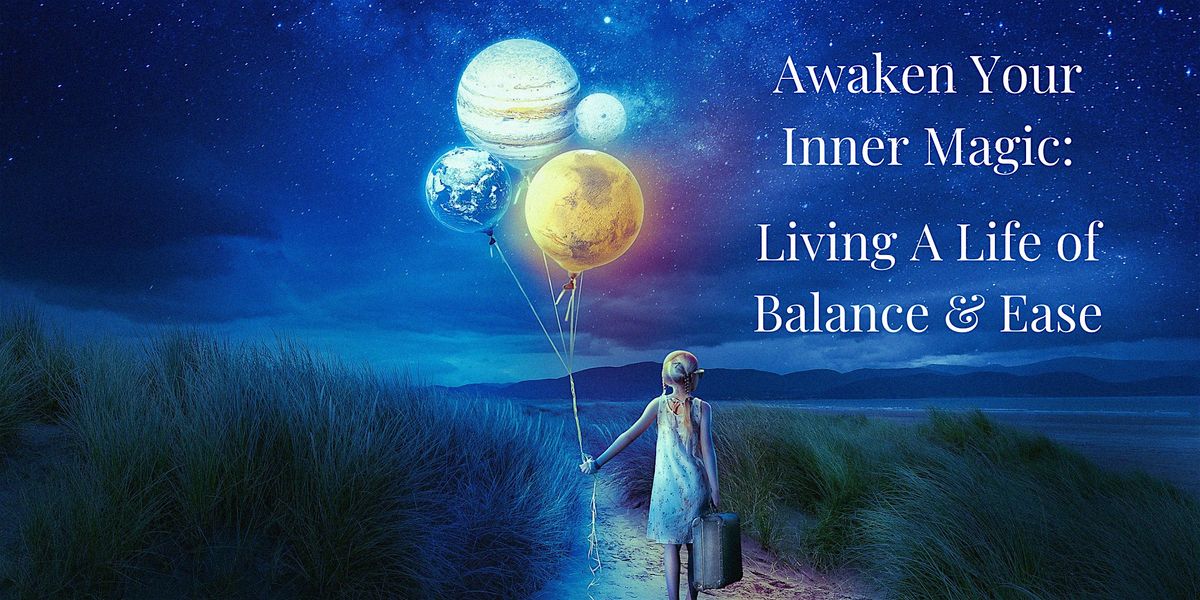 Awaken Your Inner Magic: Living a Life of Balance and Ease - Concord