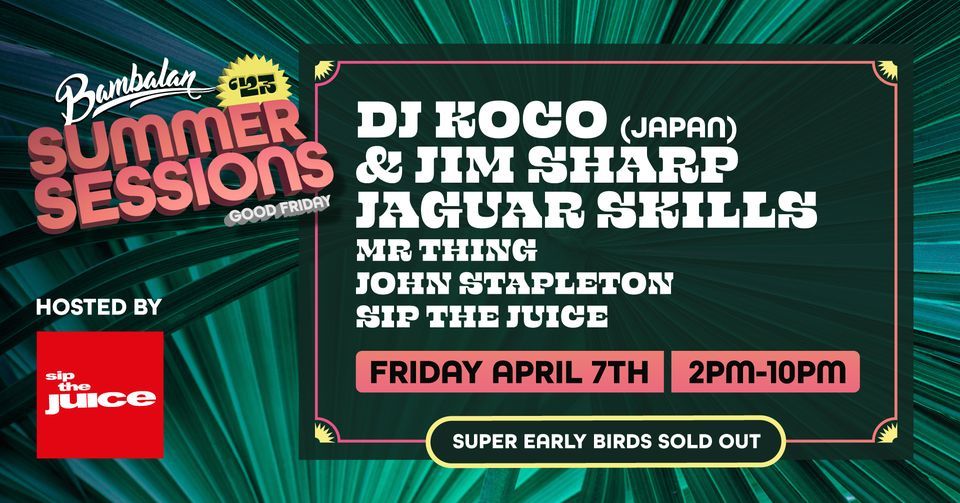 DJ Koco (Japan) & Jim Sharp plus Jaguar Skills - Bambalan Summer Sessions