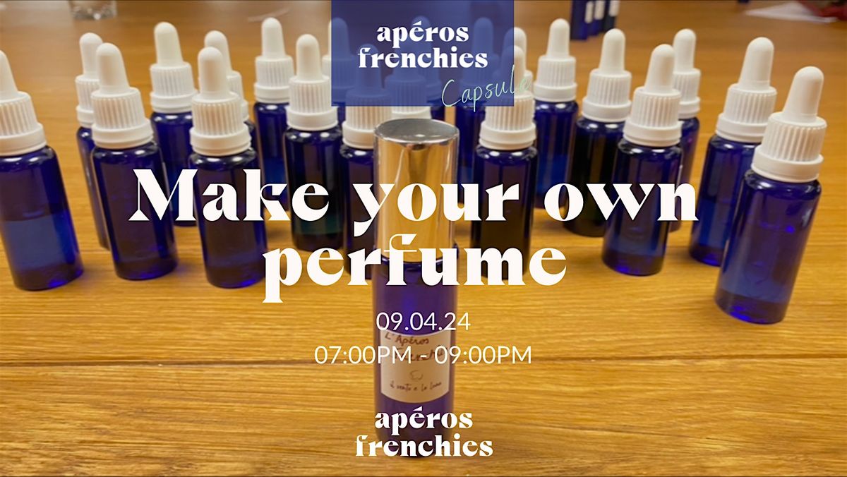 Frenchies \u2013 \u201cMake your own perfume \u201d \u2013 Paris