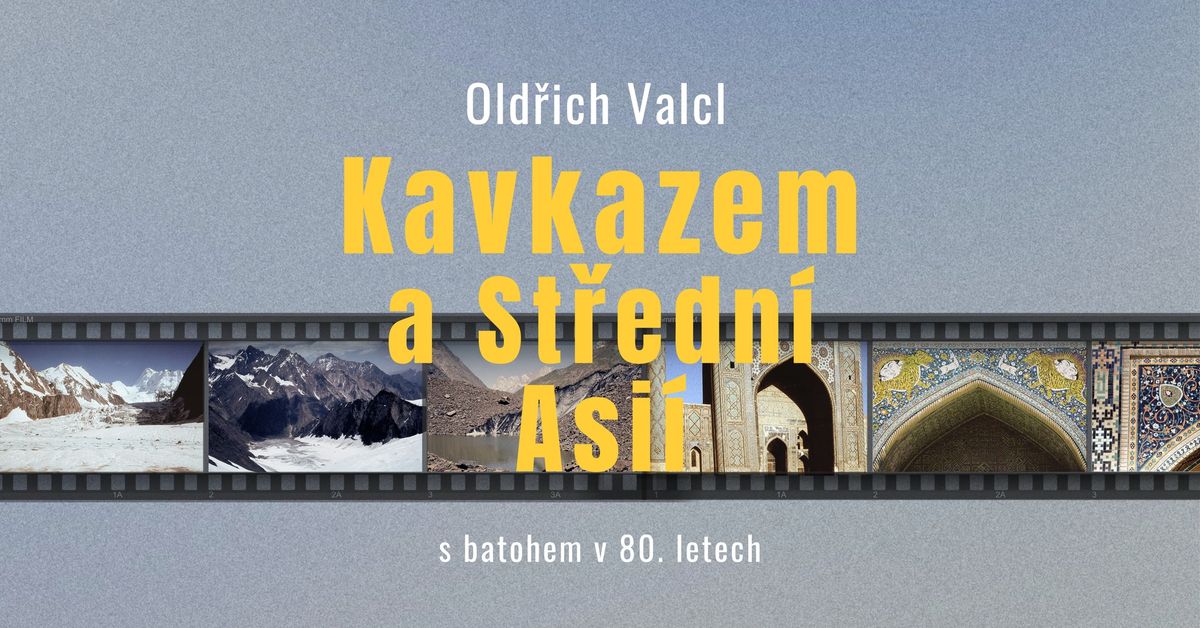 Old\u0159ich Valcl: Kavkazem a St\u0159edn\u00ed Asi\u00ed s batohem v 80. letech