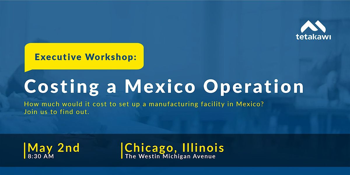 Executive Workshop: Costing a Mexico Manufacturing Operation (Chicago)
