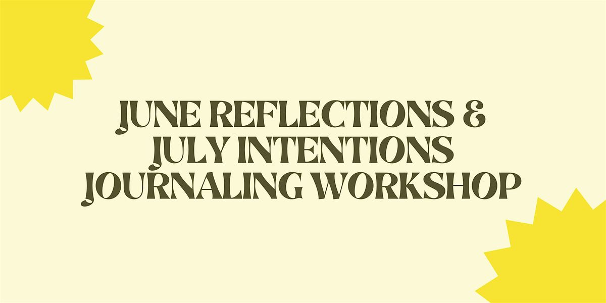 June Reflections & July Intentions Journaling Workshop