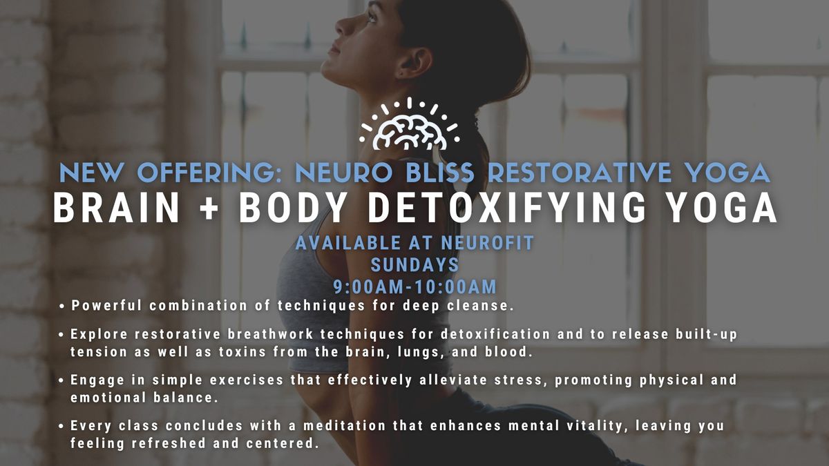 NEURO Bliss Restorative Yoga - BRAIN + BODY Detoxifying Yoga for Cognitive + Mental Health All Ages