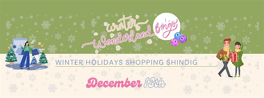 Winter Wonderland Shindig!  A Vendor Bag Bingo & Shopping Bazaar