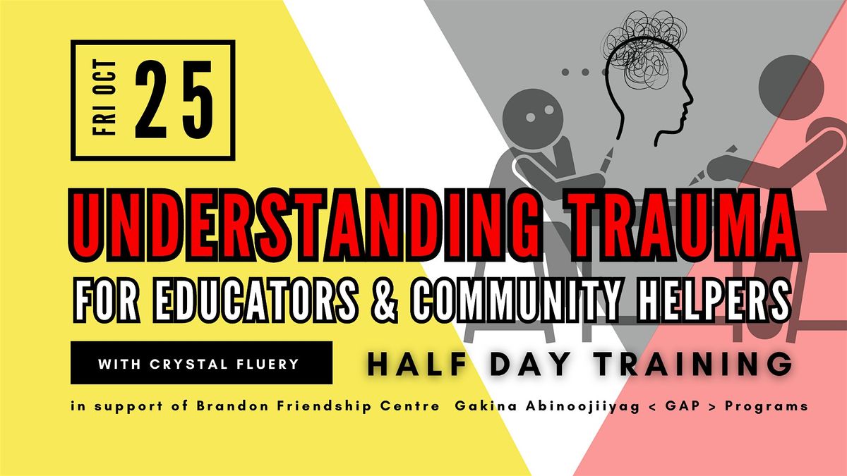 Understanding Trauma for Educators & Community Helpers (half day learning)