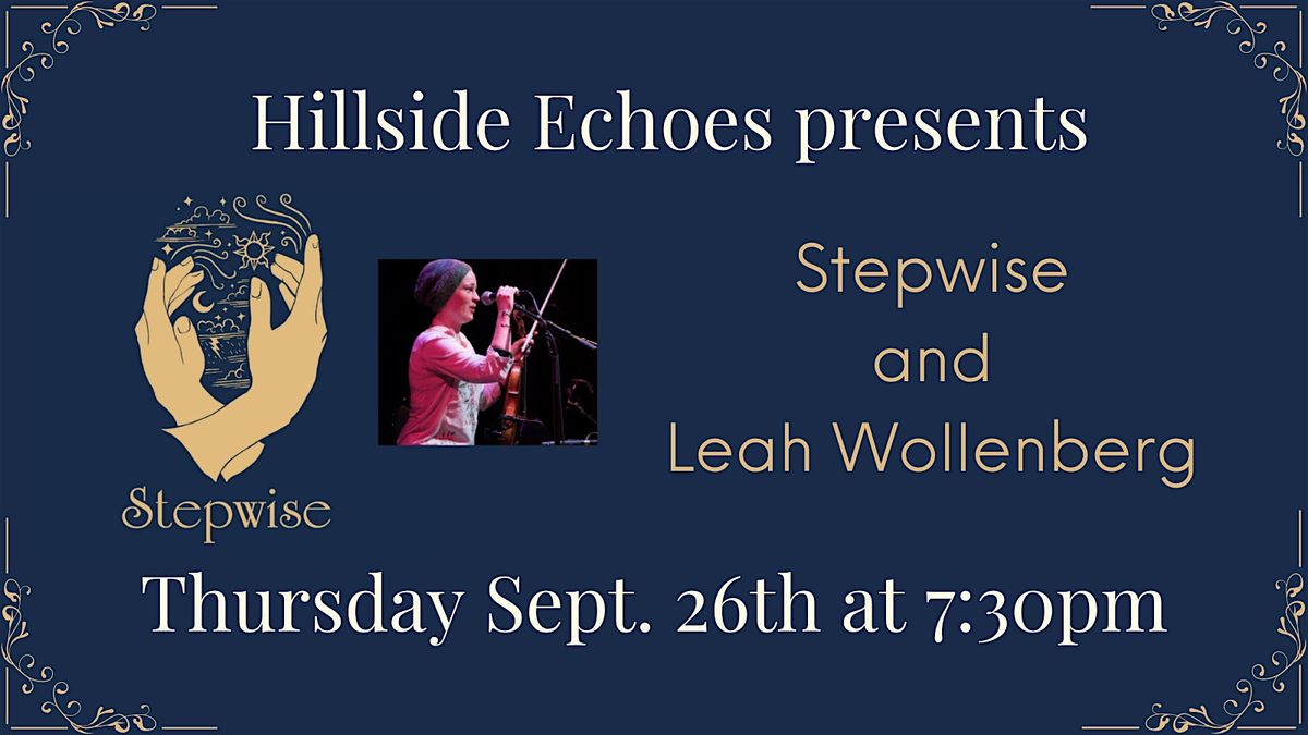 Hillside Echoes presents Stepwise and Leah Wollenberg