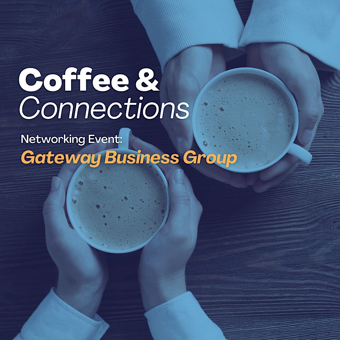 Gateway Business Group: August Coffee & Connections