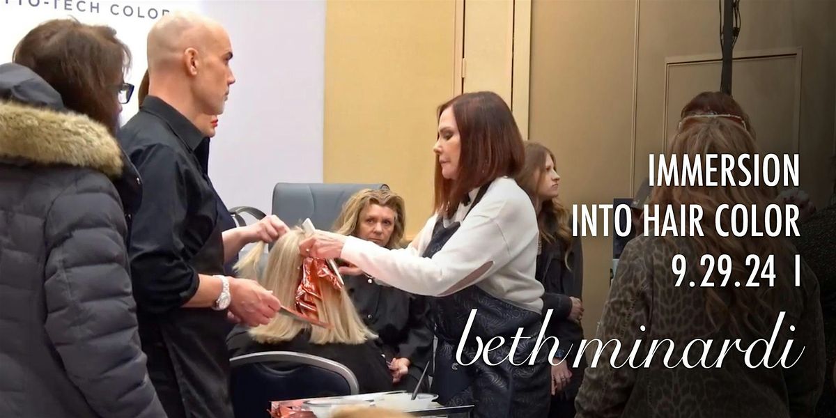 Immersion into Hair Color w\/ Industry Icon Beth Minardi