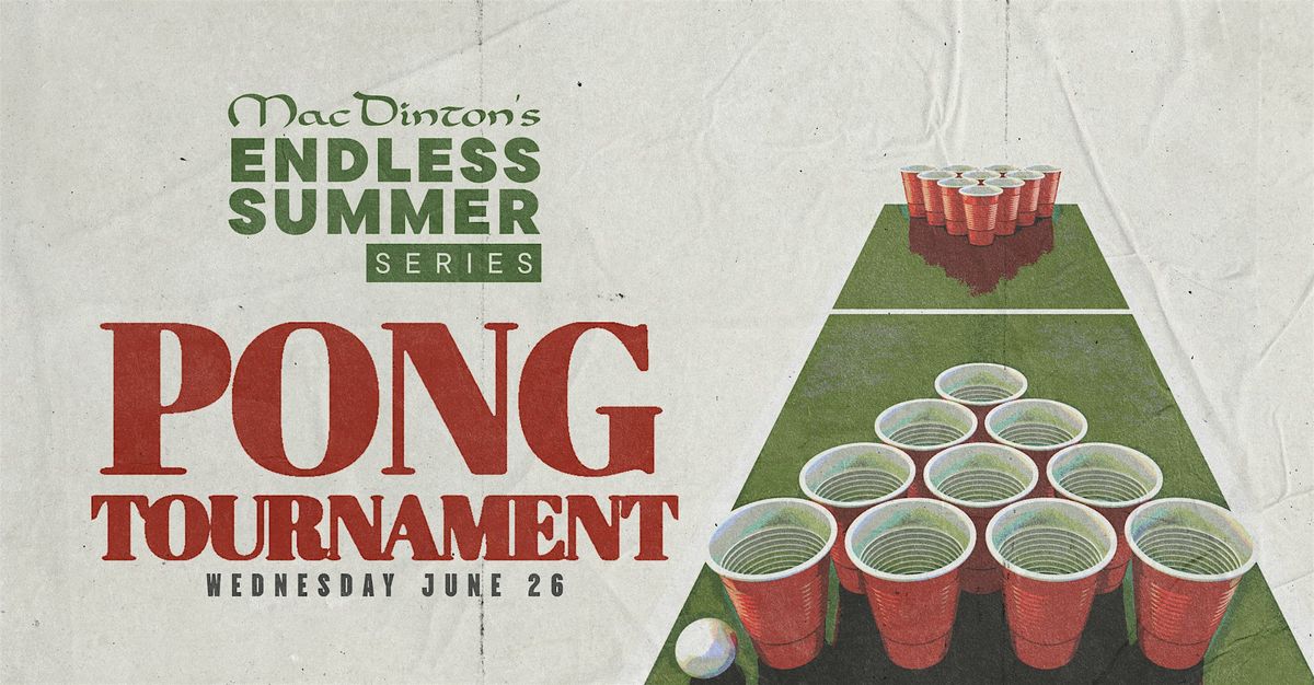 Endless Summer Pong Tournament @ MacDinton's!