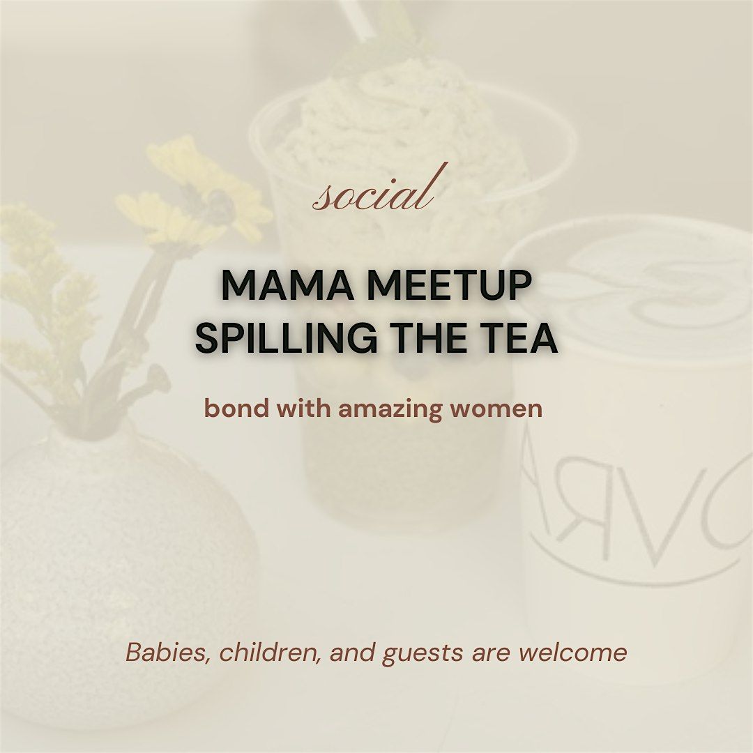 Mama Meet Up - Spill the Tea