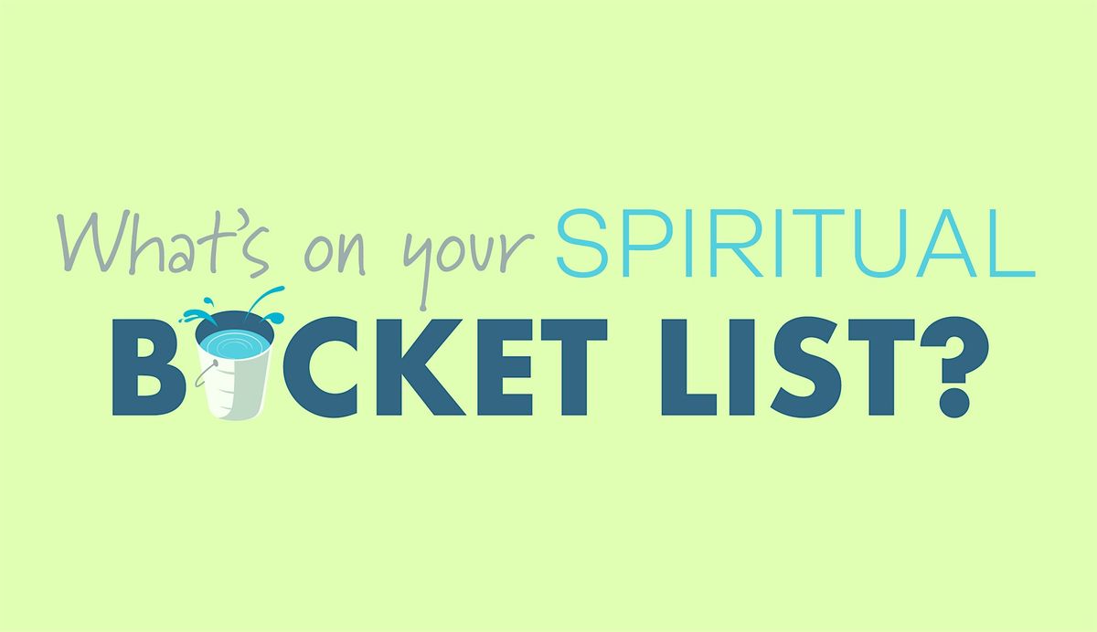 What\u2019s On Your Spiritual Bucket List? (Free Event)