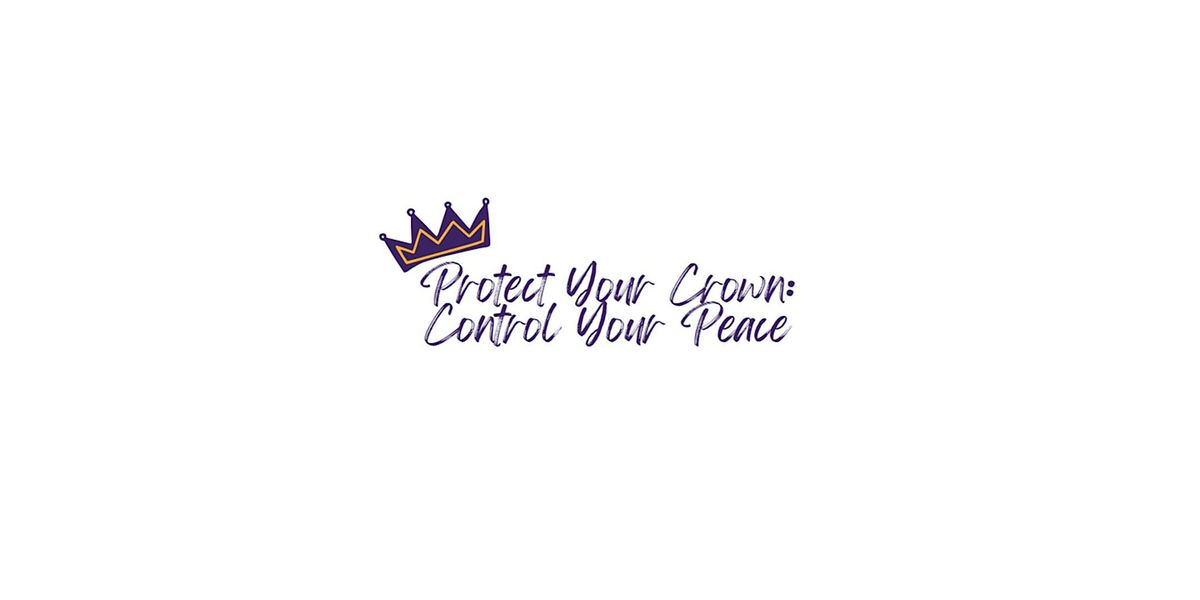 Queens Village Dayton Protect Your Crown: Control Your Peace Event