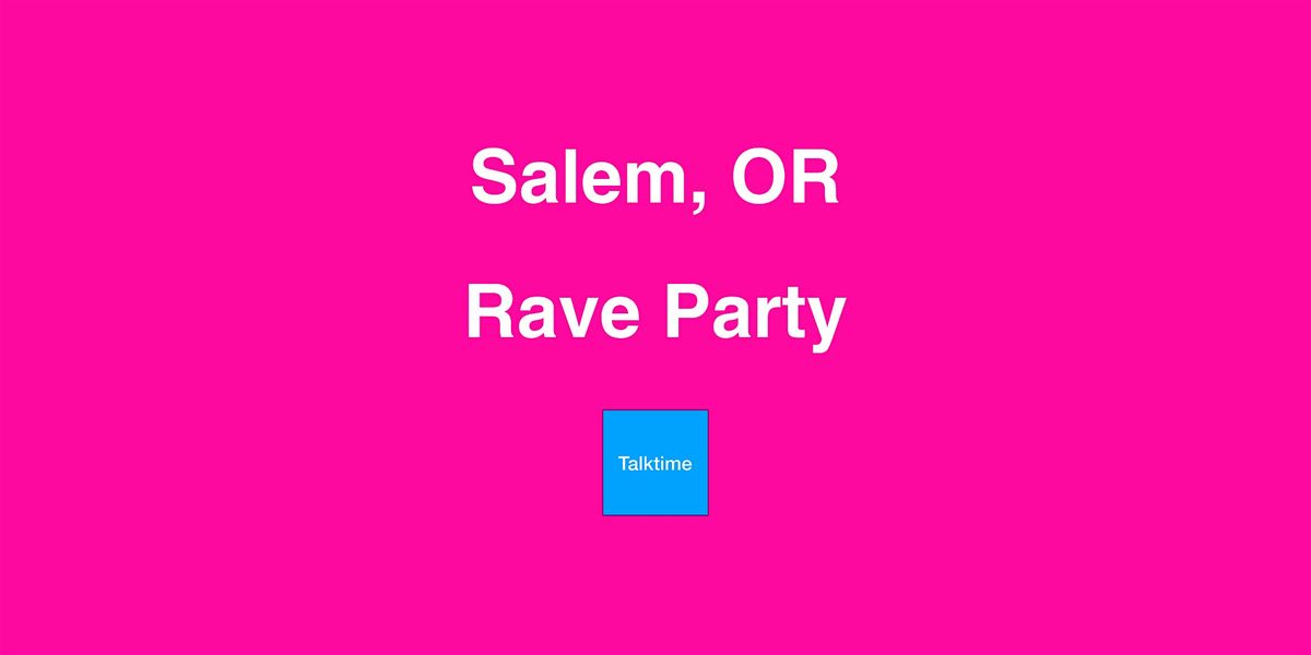 Rave Party - Salem