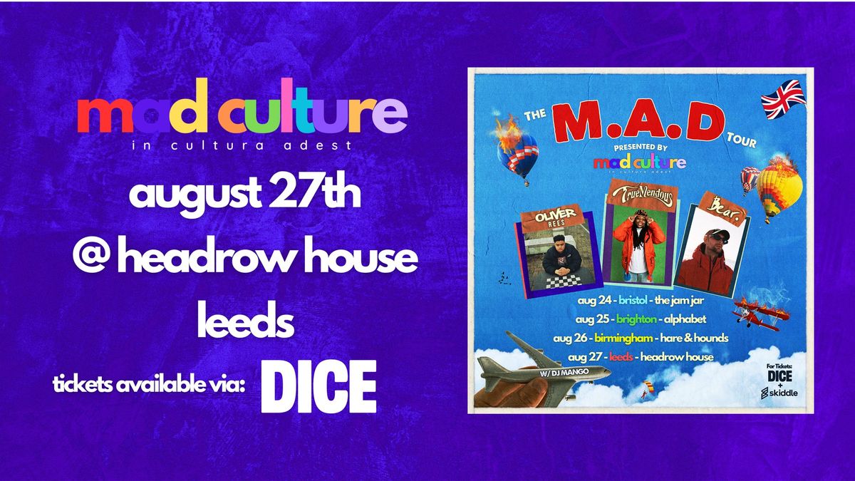 mad culture: The M.A.D Tour LEEDS w\/ TrueMendous \/ Bear. \/ Oliver Rees