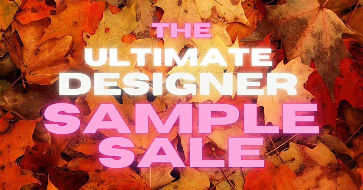 THE ULTIMATE DESIGNER SAMPLE SALE - UP TO 80% OFF