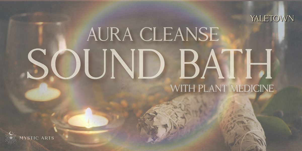 Sound Bath  - Aura Cleanse  in Yaletown