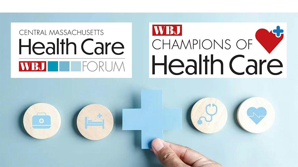 WBJ Central Mass Health Care Forum and Champions Awards