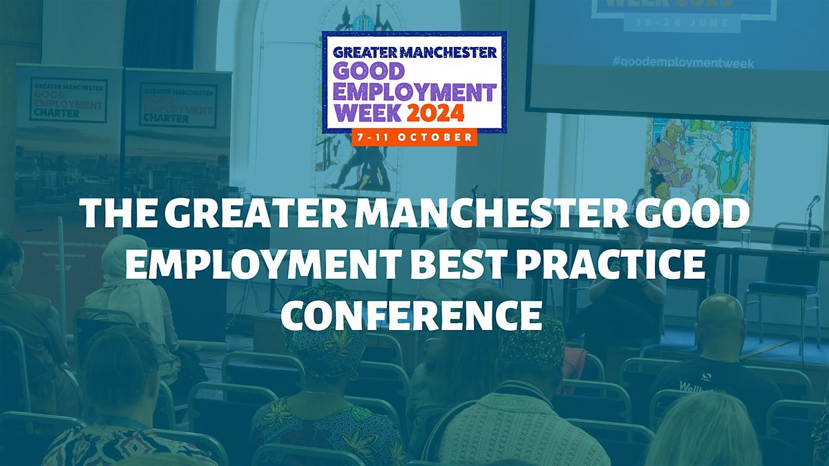 The Greater Manchester Good Employment Best Practice Conference