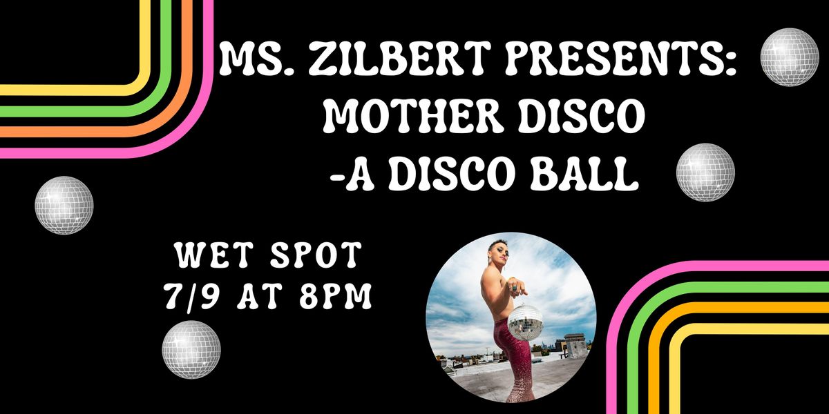Ms. Zilbert presents: Mother Disco: a Disco Ball!