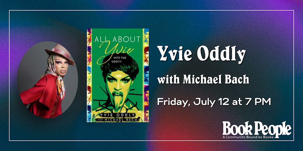 BookPeople Presents: Yvie Oddly - All About Yvie: Into the Oddity