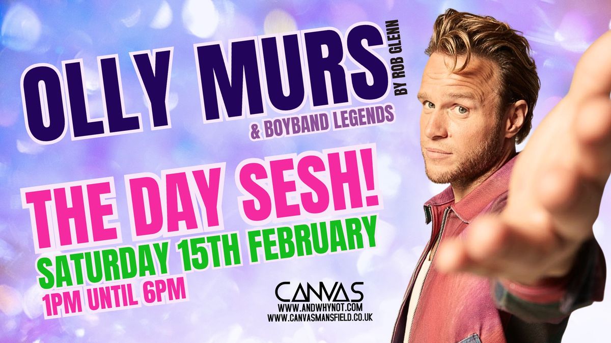 OLLY MURS \/\/ THE DAY SESH feat Rob Glenn \/\/ SATURDAY 15TH FEBRUARY 