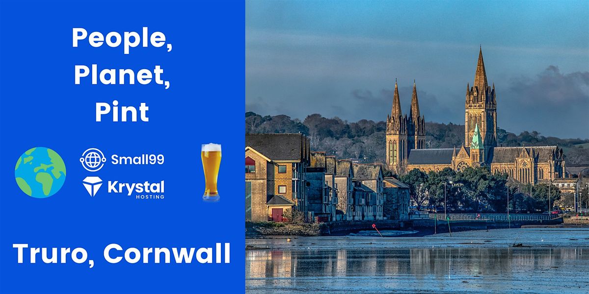 Truro, Cornwall - People, Planet, Pint: Sustainability Meetup