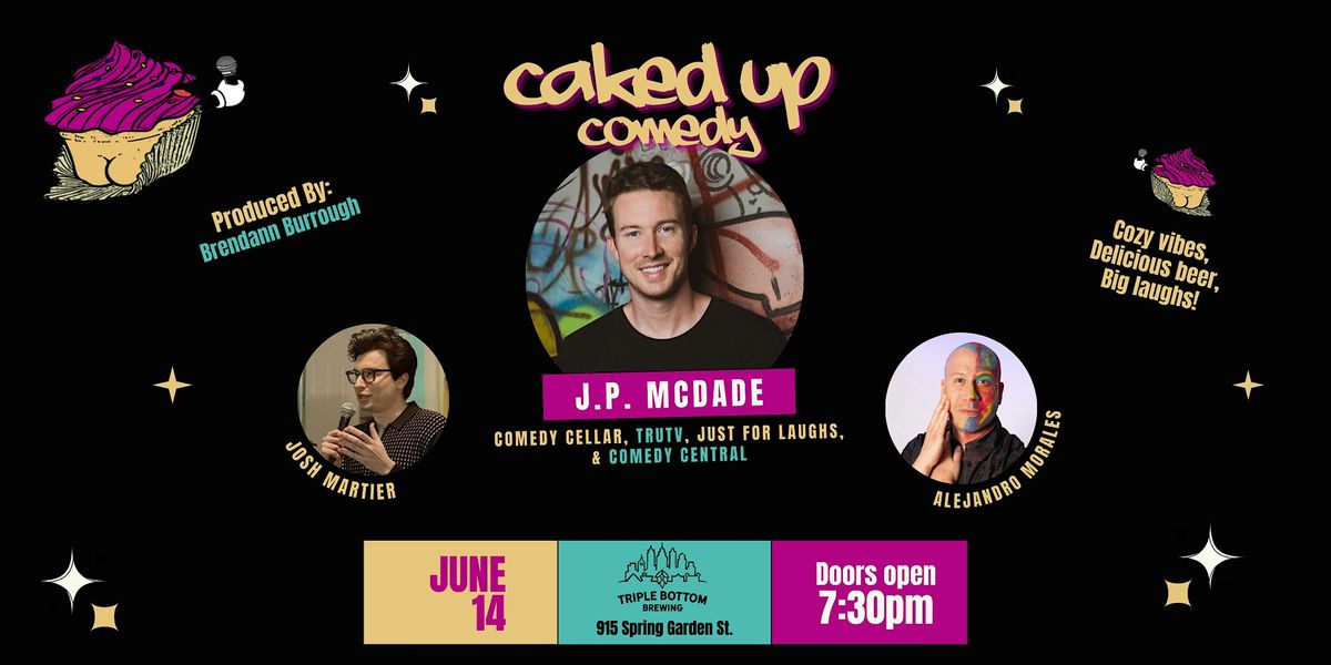 Caked Up Comedy Presents J.P. McDade!