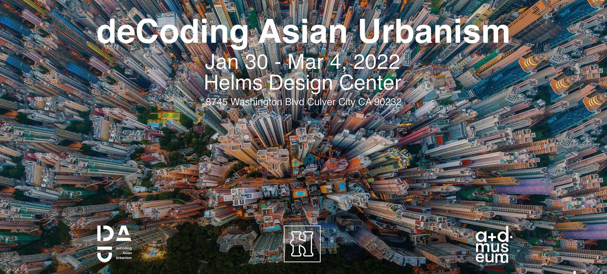 Exhibition Opening: deCoding Asian Urbanism, Helms Design Center